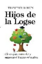 Portada del Libro Hijos De La Logse: Claves Para Entender Y Superar El Fracaso Educ Ativo