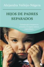 Portada del Libro Hijos De Padres Separados: Consejos Para Recuperar La Armonia Y E L Respeto Ante Un Nuevo Futuro
