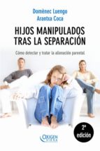 Portada del Libro Hijos Manipulados Tras La Separacion: Como Detectar Y Tratar La A Lienacion Parental