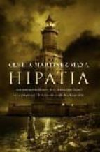 Portada del Libro Hipatia: La Estremecedora Historia De La Ultima Gran Filosofa De La Antigüedad
