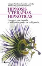 Portada del Libro Hipnosis Y Terapias Hipnoticas: Una Guia Que Desvela El Verdadero Poder De La Hipnosis
