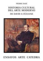 Portada del Libro Historia Cultural Del Arte Moderno: De David A Cezanne