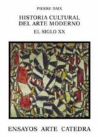 Portada del Libro Historia Cultural Del Arte Moderno: El Siglo Xx