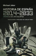 Portada del Libro Historia De España, 2014-2033: Cronica De Un Colapso