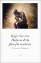 Portada del Libro Historia De La Filosofia Moderna: De Descartes A Wittgenstein