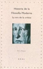 Portada del Libro Historia De La Filosofia Moderna: La Era De La Critica