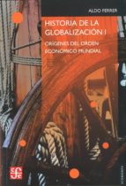 Portada del Libro Historia De La Globalizacion : Origenes Del Orden Economi Co Mundial