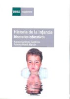 Portada del Libro Historia De La Infancia: Itinerarios Educativos