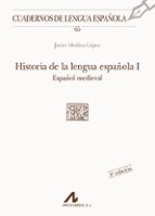 Portada del Libro Historia De La Lengua Española 1: Español Medieval