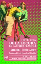 Historia De La Locura En La Epoca Clasica, T.i