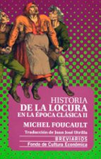 Historia De La Locura En La Epoca Clasica T.ii