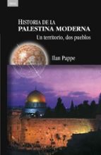 Portada del Libro Historia De La Palestina Moderna: Un Territorio, Dos Pueblos