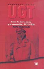 Historia De La Ugt :entre La Democracia Y La Revolucion, 1931-1936