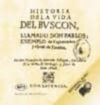 Historia De La Vida Del Buscon, Llamado Don Pablos; Exemplo De Va Gabundos Y Espejo De Tacaños