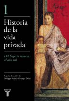 Portada del Libro Historia De La Vida Privada : Del Imperio Romano Al Año Mil