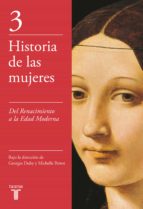 Historia De Las Mujeres 3: Del Renacimiento A La Edad Moderna