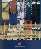 Portada del Libro Historia De Los Uniformes Y Distintivos De La Veterinaria Militar Española
