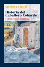 Portada del Libro Historia Del Caballero Cobarde: Y Otros Relatos Arturicos