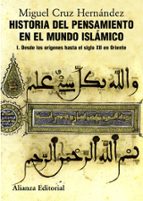 Historia Del Pensamiento En El Mundo Islamico, I: Desde Los Orige Nes Hasta El Siglo Xii En Oriente