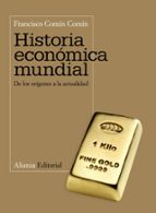 Portada del Libro Historia Economica Mundial: De Los Origenes A La Actualidad
