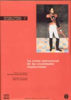 Portada del Libro Historia General De America Latina : La Crisis Estructural De Las Sociedades Inplantadas