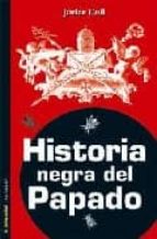 Portada del Libro Historia Negra Del Papado