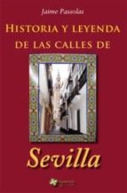 Portada del Libro Historia Y Leyenda De Las Calles De Sevilla