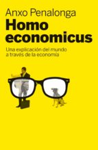 Homo Economicus: Una Explicacion Del Mundo A Traves De La Economi A
