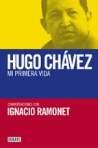 Hugo Chavez: Mi Primera Vida