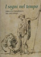 Portada del Libro I Segni Nel Tempo. Dibujos Españoles De Los Uffizi