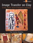 Portada del Libro Image Transfer On Clay: Screen, Relief, Decal & Monoprint Tecniques