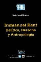 Immanuel Kant: Politica, Derecho Y Antropologia