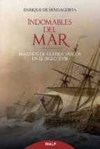 Portada del Libro Indomables Del Mar: Marinos De Guerra Vascos En El Siglo Xviii