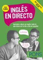Portada del Libro Ingles En Directo: Aprende A Decir En Ingles Todo Lo Que Dices En Tu Dia A Dia En Español