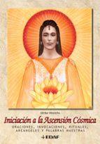 Portada del Libro Iniciacion A La Ascension Cosmica: Oraciones, Invocaciones, Ritua Les, Arcangeles Y Palabras Maestras