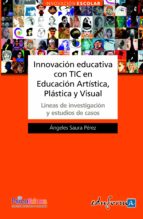 Portada del Libro Innovacion Educativa Con Tic En Educacion Artistica, Plastica Y V Isual