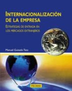 Internacionalizacion De La Empresa: Estrategias De Entrada En Los Mercados Extranjeros