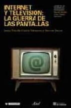 Portada del Libro Internet Y Television: La Guerra De Las Pantallas