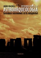 Portada del Libro Introduccion A La Astroarqueologia: Sacerdotes, Astronomos En La Antigüedad