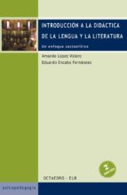 Portada del Libro Introduccion A La Didactica De La Lengua Y La Literatura: Un Enfo Que Sociocritico