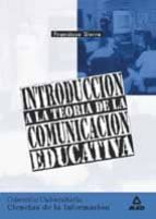 Portada del Libro Introduccion A La Teoria De La Comunicacion Educativa