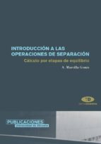 Portada del Libro Introduccion A Las Operaciones De Separacion: Calculo Por Etapas De Equilibrio