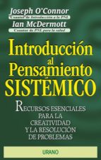 Portada del Libro Introduccion Al Pensamiento Sistemico: Recursos Esenciales Para L A Creatividad Y La Resolucion De Problemas
