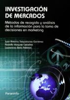 Portada del Libro Investigacion De Mercados: Metodos De Recogida Y Analisis De La I Nformacion Para La Toma De Decisiones En Marketing