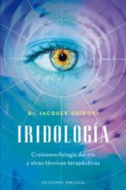 Portada del Libro Iridologia: Cromomorfologia Del Iris Y Otras Tecnicas Terapeutica S