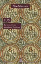 Portada del Libro Ius: La Invencion Del Derecho En Occidente