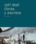 Portada del Libro Jeff Wall: Obras Y Escritos