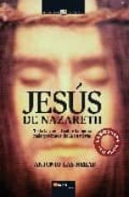 Portada del Libro Jesus Nazareth: Toda La Verdad Sobre La Figura Más Polemica De La Historia