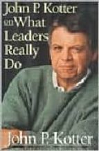 Portada del Libro John P. Kotter On What Leaders Really Do