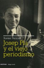 Portada del Libro Josep Pla Y El Viejo Periodismo